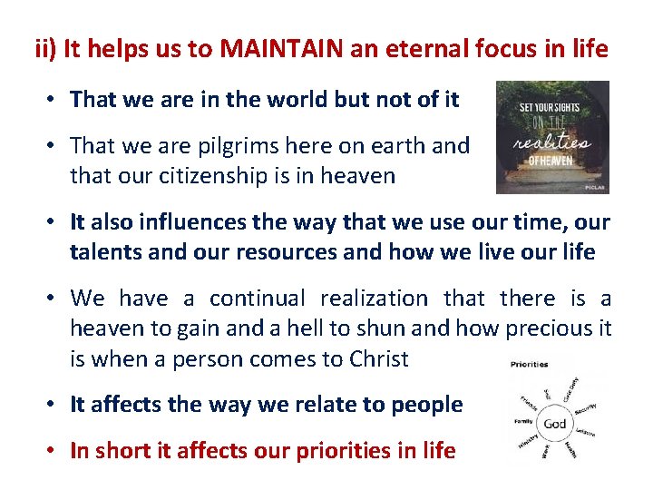 ii) It helps us to MAINTAIN an eternal focus in life • That we