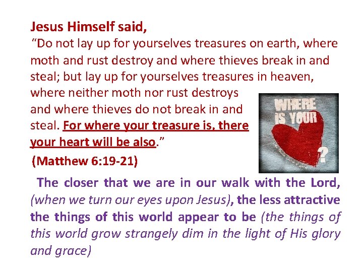 Jesus Himself said, “Do not lay up for yourselves treasures on earth, where moth