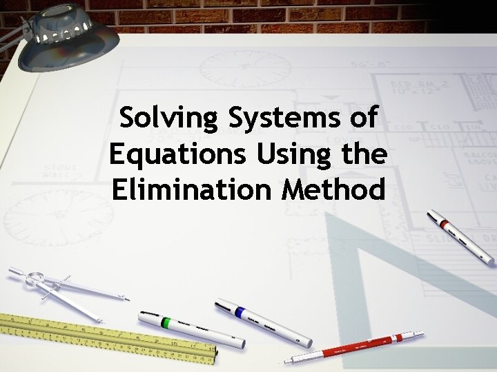 Solving Systems of Equations Using the Elimination Method 