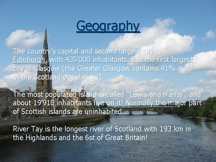 Geography The country’s capital and second largest city is Edinburgh, with 435’ 000 inhabitants.