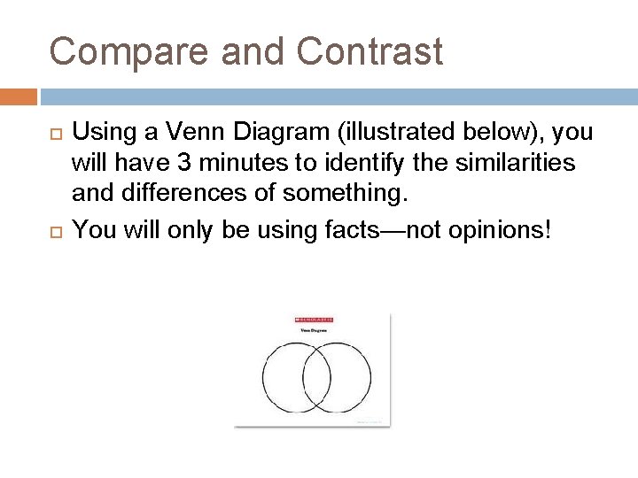 Compare and Contrast Using a Venn Diagram (illustrated below), you will have 3 minutes