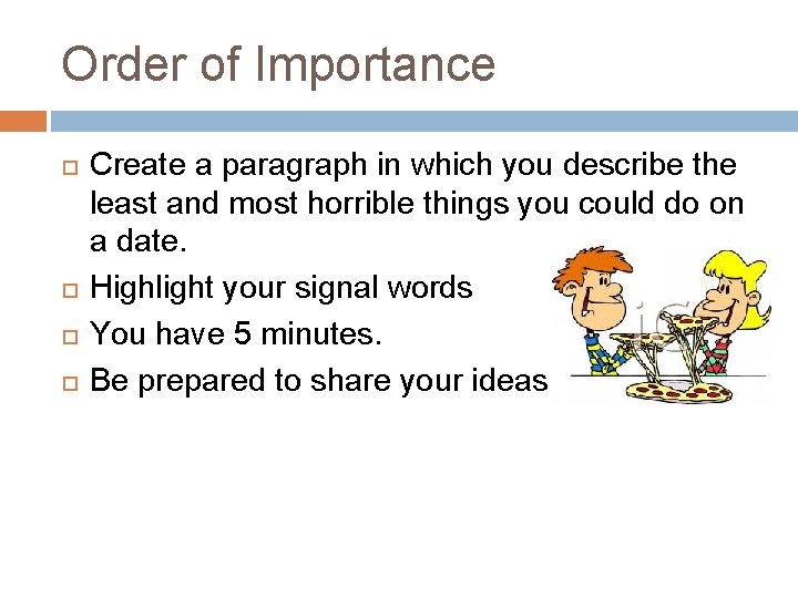 Order of Importance Create a paragraph in which you describe the least and most