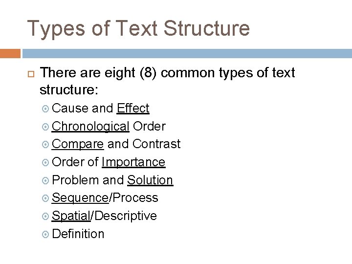 Types of Text Structure There are eight (8) common types of text structure: Cause