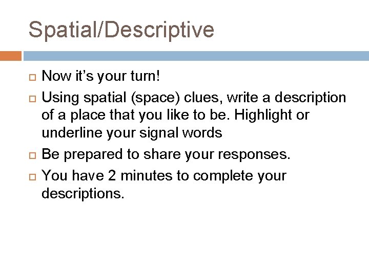 Spatial/Descriptive Now it’s your turn! Using spatial (space) clues, write a description of a