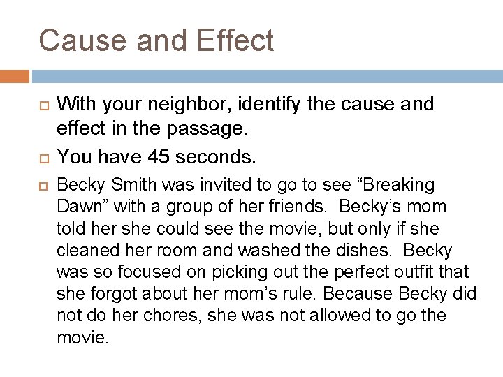 Cause and Effect With your neighbor, identify the cause and effect in the passage.