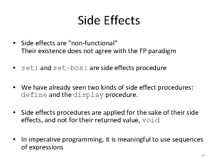 Side Effects • Side effects are "non-functional" Their existence does not agree with the