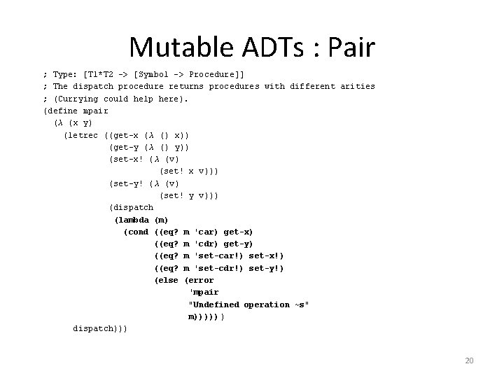 Mutable ADTs : Pair ; Type: [T 1*T 2 -> [Symbol -> Procedure]] ;