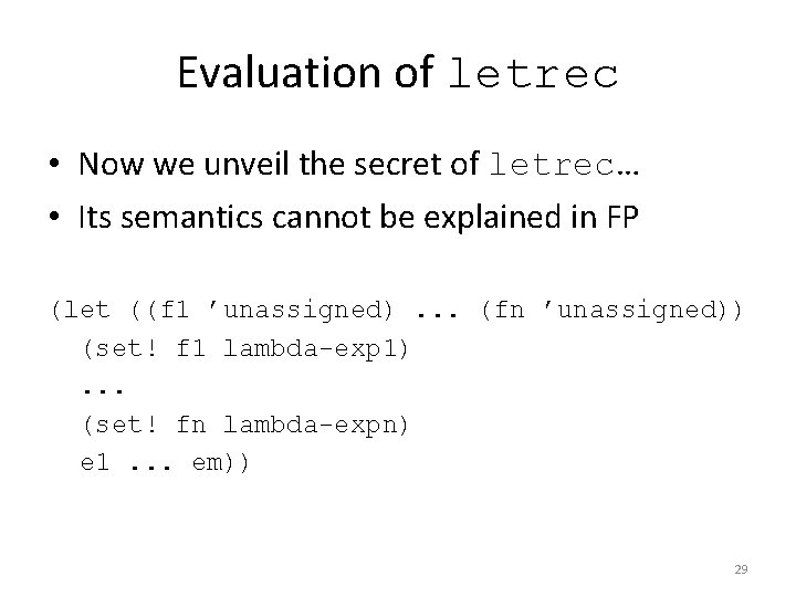 Evaluation of letrec • Now we unveil the secret of letrec… • Its semantics