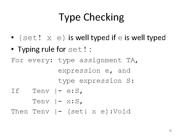 Type Checking • (set! x e) is well typed if e is well typed