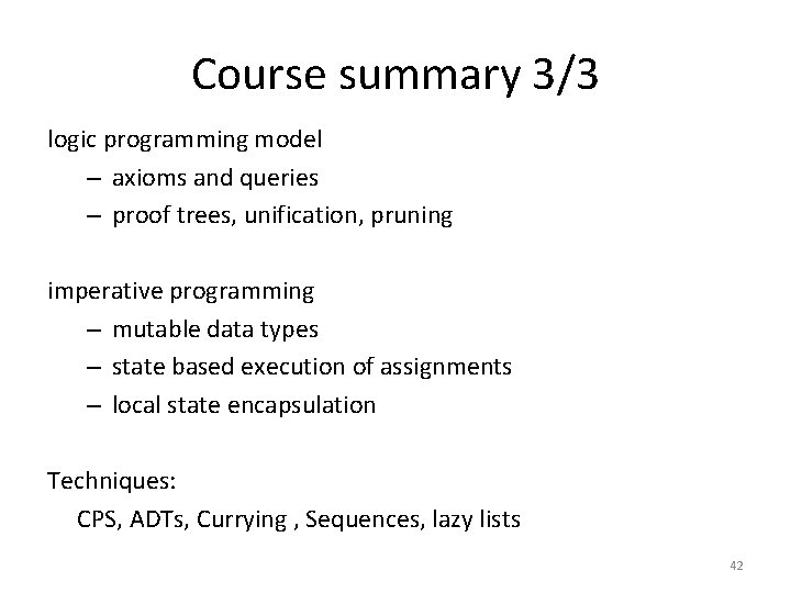 Course summary 3/3 logic programming model – axioms and queries – proof trees, unification,