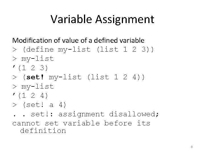 Variable Assignment Modification of value of a defined variable > (define my-list (list 1