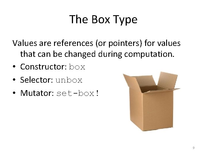 The Box Type Values are references (or pointers) for values that can be changed