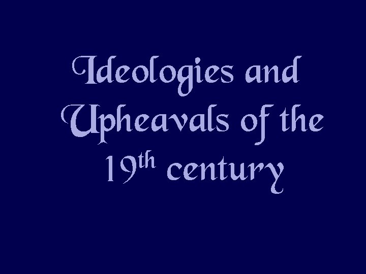 Ideologies and Upheavals of the th 19 century 