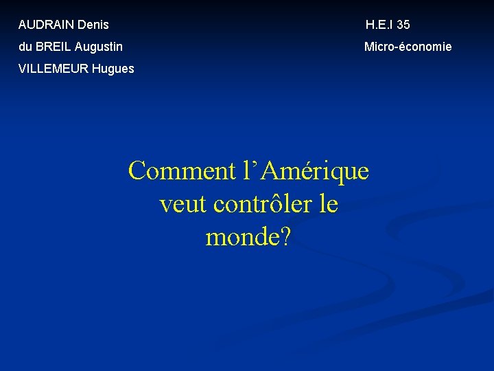 AUDRAIN Denis H. E. I 35 du BREIL Augustin Micro-économie VILLEMEUR Hugues Comment l’Amérique