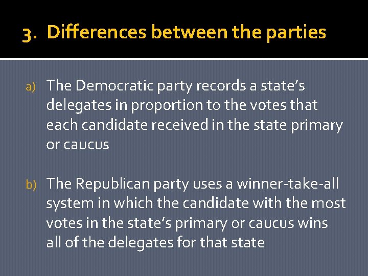 3. Differences between the parties a) The Democratic party records a state’s delegates in