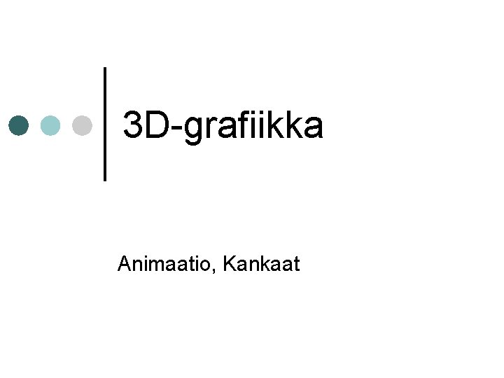 3 D-grafiikka Animaatio, Kankaat 
