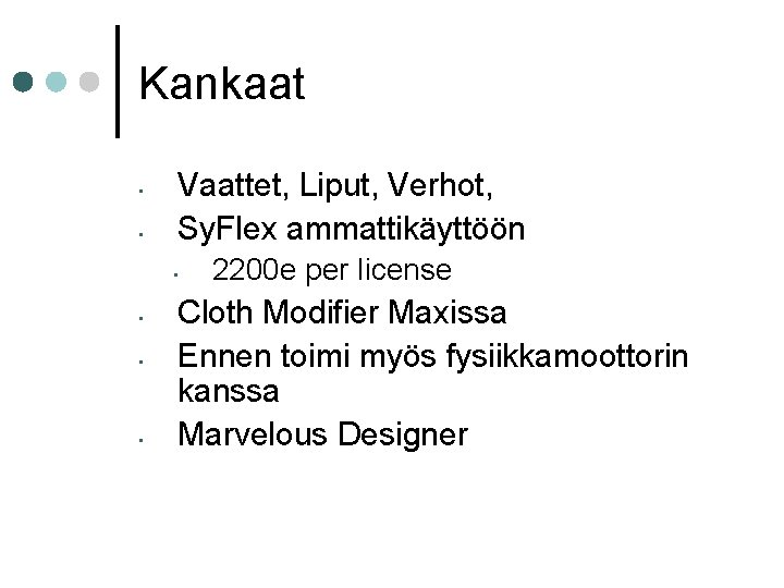Kankaat • • Vaattet, Liput, Verhot, Sy. Flex ammattikäyttöön • • 2200 e per