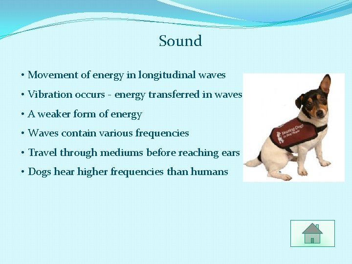 Sound • Movement of energy in longitudinal waves • Vibration occurs - energy transferred
