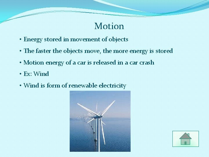 Motion • Energy stored in movement of objects • The faster the objects move,