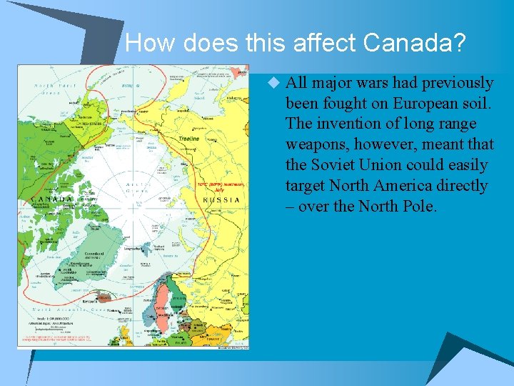 How does this affect Canada? u All major wars had previously been fought on