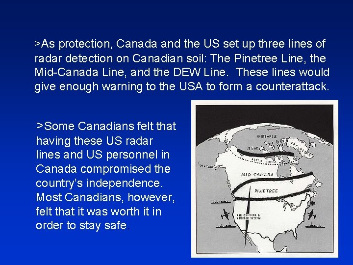 >As protection, Canada and the US set up three lines of radar detection on