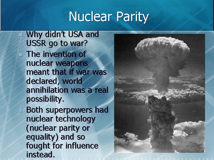 Nuclear Parity n n n Why didn’t USA and USSR go to war? The