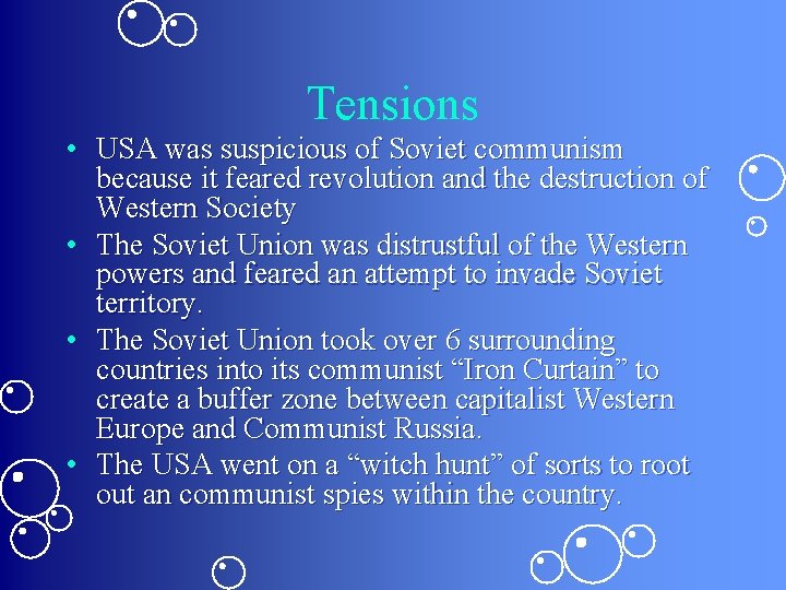 Tensions • USA was suspicious of Soviet communism because it feared revolution and the