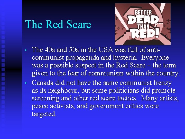The Red Scare • • The 40 s and 50 s in the USA