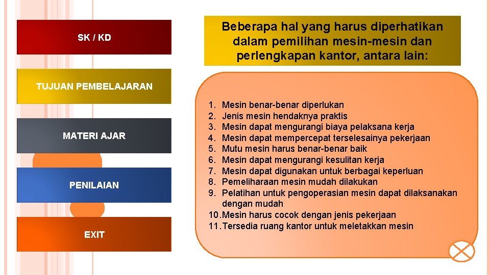 Beberapa hal yang harus diperhatikan dalam pemilihan mesin-mesin dan perlengkapan kantor, antara lain: SK