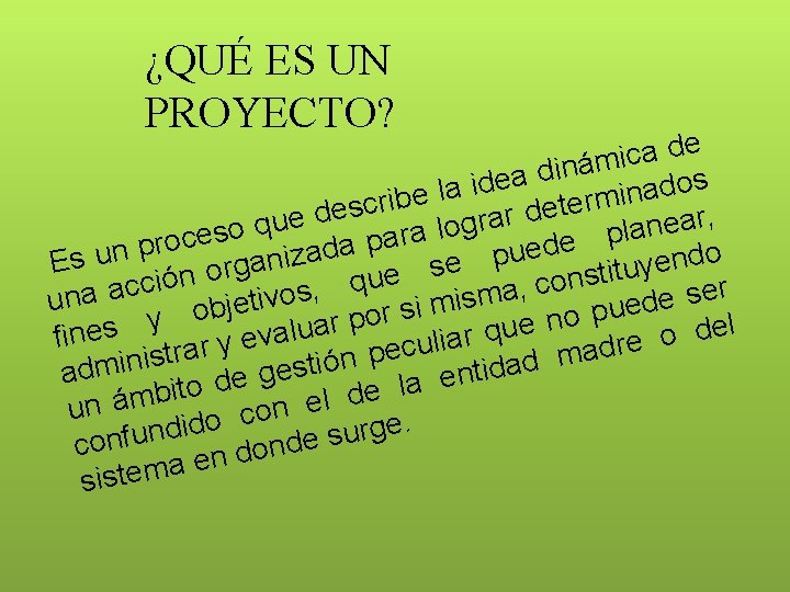 ¿QUÉ ES UN PROYECTO? e d a c i ám n i d a