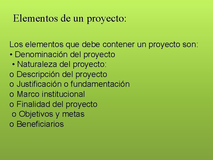 Elementos de un proyecto: Los elementos que debe contener un proyecto son: • Denominación