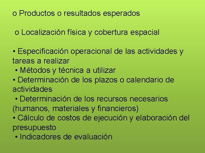 o Productos o resultados esperados o Localización física y cobertura espacial • Especificación operacional