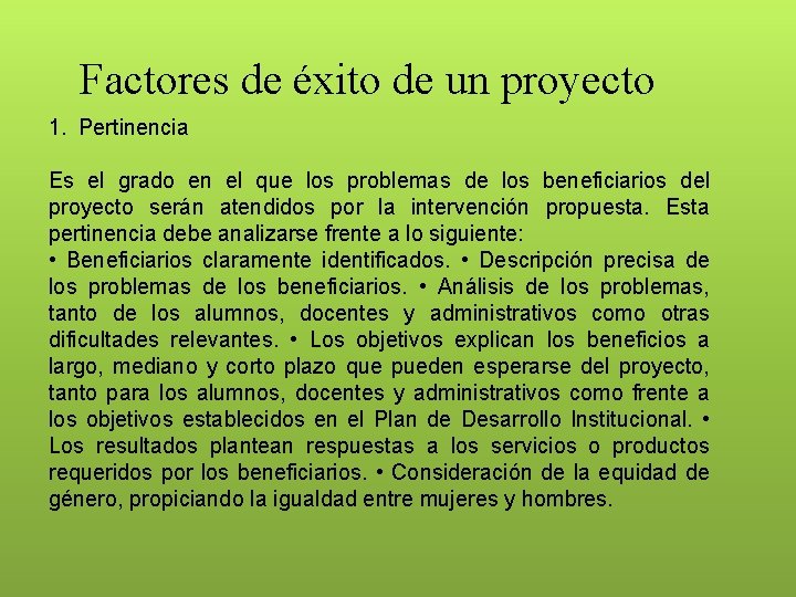 Factores de éxito de un proyecto 1. Pertinencia Es el grado en el que