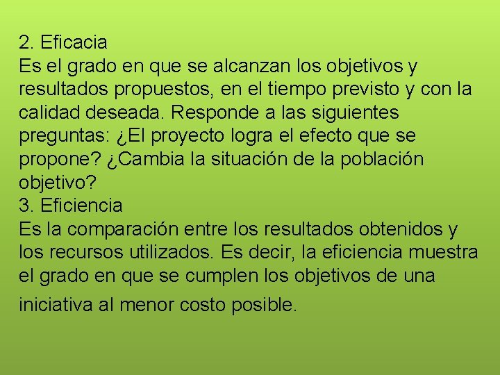 2. Eficacia Es el grado en que se alcanzan los objetivos y resultados propuestos,