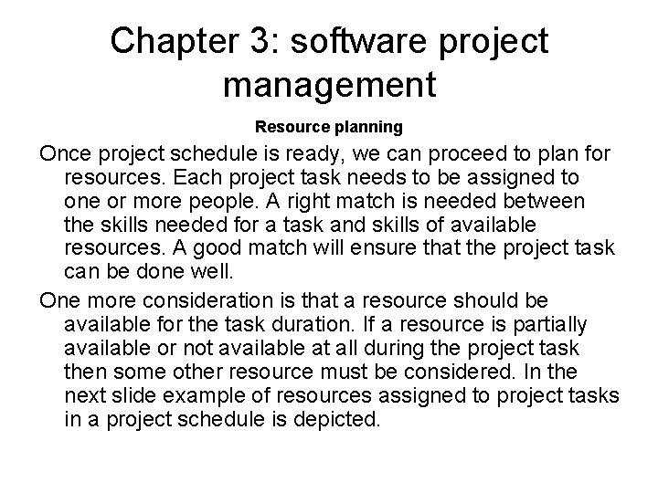 Chapter 3: software project management Resource planning Once project schedule is ready, we can