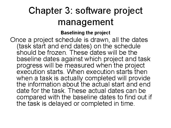 Chapter 3: software project management Baselining the project Once a project schedule is drawn,