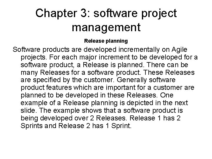 Chapter 3: software project management Release planning Software products are developed incrementally on Agile