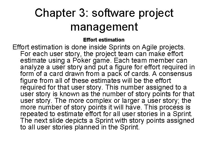Chapter 3: software project management Effort estimation is done inside Sprints on Agile projects.