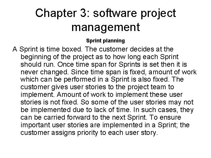 Chapter 3: software project management Sprint planning A Sprint is time boxed. The customer