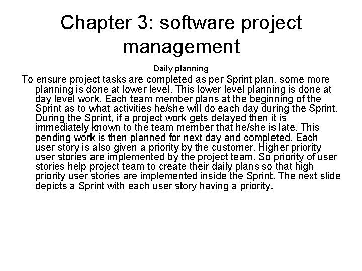 Chapter 3: software project management Daily planning To ensure project tasks are completed as