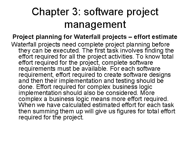 Chapter 3: software project management Project planning for Waterfall projects – effort estimate Waterfall