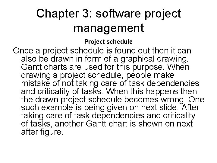 Chapter 3: software project management Project schedule Once a project schedule is found out