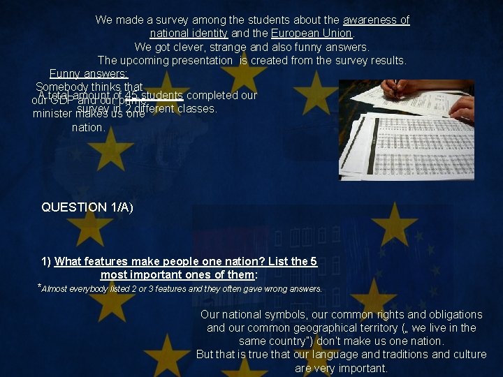 We made a survey among the students about the awareness of national identity and