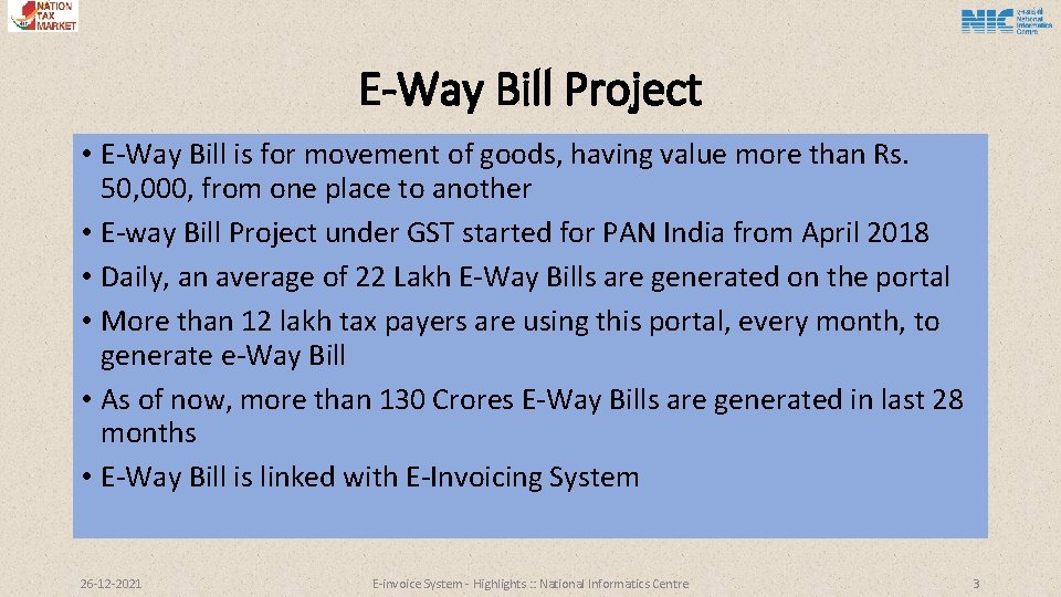 E-Way Bill Project • E-Way Bill is for movement of goods, having value more