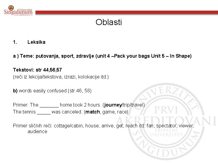 Oblasti 1. Leksika a ) Teme: putovanja, sport, zdravlje (unit 4 –Pack your bags