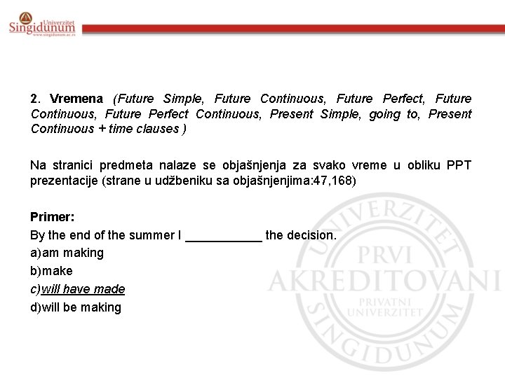 2. Vremena (Future Simple, Future Continuous, Future Perfect Continuous, Present Simple, going to, Present