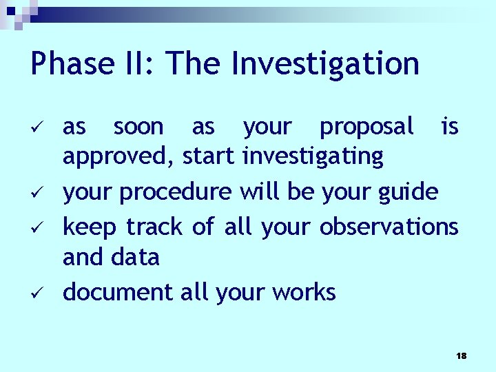 Phase II: The Investigation ü ü as soon as your proposal is approved, start Phase II: The Investigation ü ü as soon as your proposal is approved, start