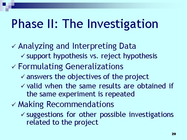 Phase II: The Investigation ü Analyzing and Interpreting Data ü support ü hypothesis vs. Phase II: The Investigation ü Analyzing and Interpreting Data ü support ü hypothesis vs.