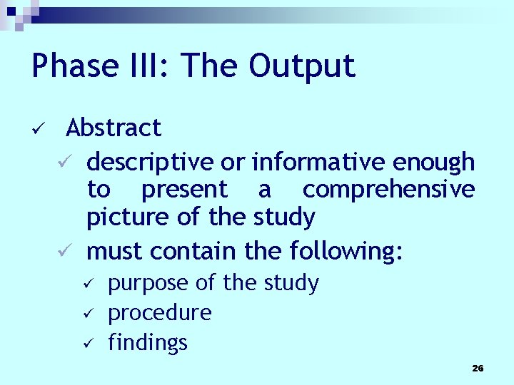 Phase III: The Output ü Abstract ü descriptive or informative enough to present a Phase III: The Output ü Abstract ü descriptive or informative enough to present a