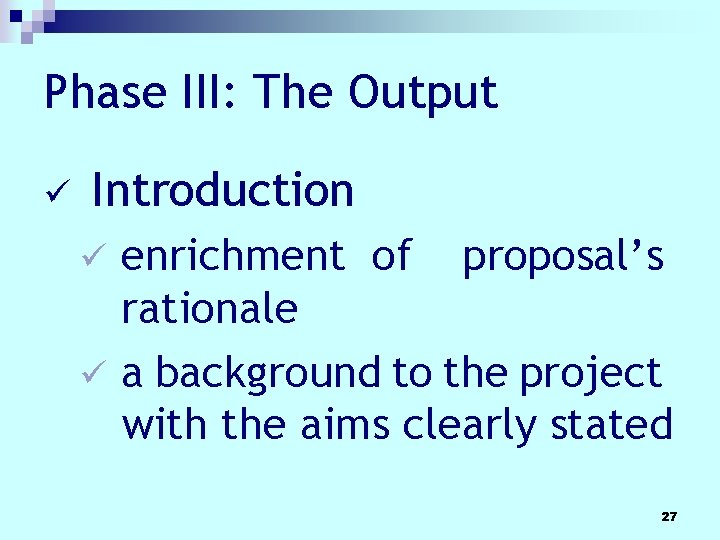 Phase III: The Output ü Introduction enrichment of proposal’s rationale ü a background to Phase III: The Output ü Introduction enrichment of proposal’s rationale ü a background to